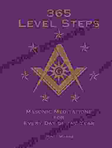 365 Level Steps: Masonic Meditations For Every Day Of The Year