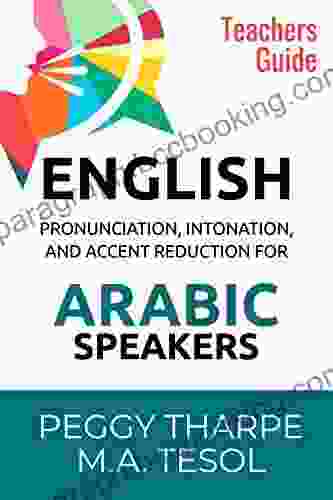 English Pronunciation Intonation And Accent Reduction For Arabic Speakers: How To Reduce Your Accent And Improve Your Sound In English (English Pronunciation And Accent Reduction)