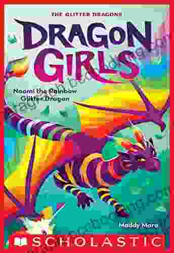 Naomi The Rainbow Glitter Dragon (Dragon Girls #3)