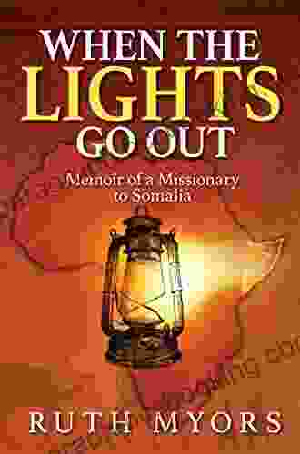 When The Lights Go Out: Memoir Of A Missionary To Somalia