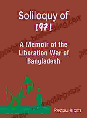 Soliloquy Of 1971: A Memoir Of The Liberation War Of Bangladesh