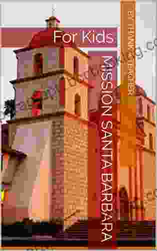 Mission Santa Barbara: For Kids (California Missions 4)