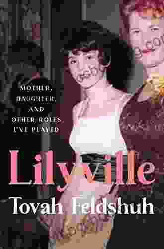 Lilyville: Mother Daughter And Other Roles I Ve Played