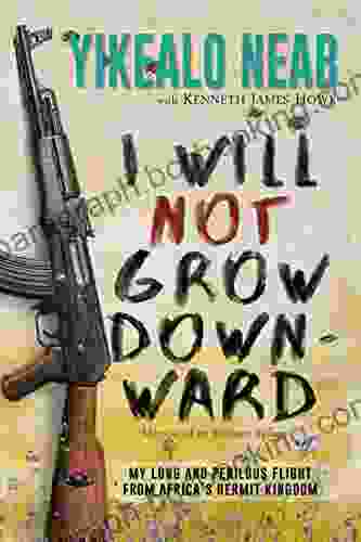 I Will Not Grow Downward Memoir Of An Eritrean Refugee: My Long And Perilous Flight From Africa S Hermit Kingdom (Dreams Of Freedom 2)