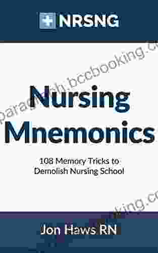 Nursing Mnemonics: 108 Memory Tricks To Demolish Nursing School