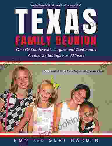Texas Family Reunion: One Of The Southwest S Largest And Continuous Annual Gatherings For 80 Years