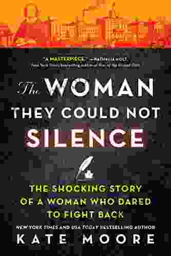 The Woman They Could Not Silence: One Woman Her Incredible Fight For Freedom And The Men Who Tried To Make Her Disappear (Women S History Month True Story About An Inspirational Woman)