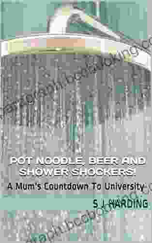 Pot Noodle Beer And Shower Shockers : A Mum S Countdown To University