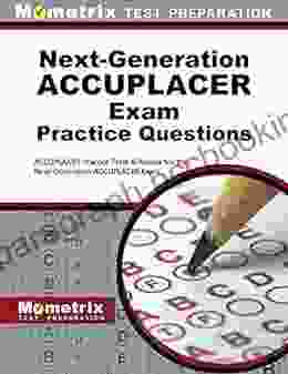 Next Generation ACCUPLACER Practice Questions: Practice Tests And Review For The Next Generation ACCUPLACER Placement Tests