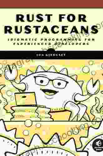 Rust For Rustaceans: Idiomatic Programming For Experienced Developers