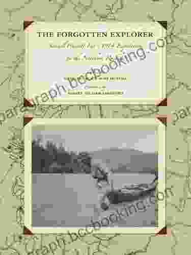 The Forgotten Explorer: Samuel Prescott Fay S 1914 Expedition To The Northern Rockies (Mountain Classics Collection)