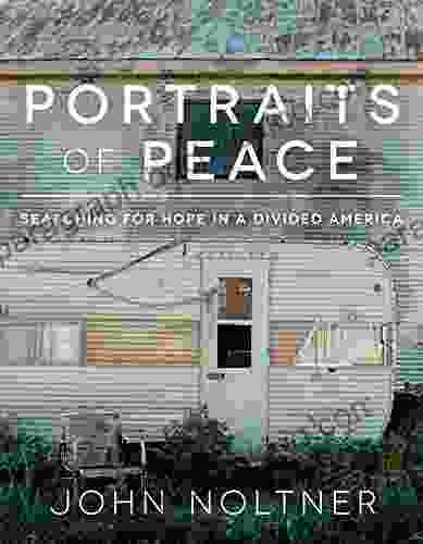 Portraits Of Peace: Searching For Hope In A Divided America
