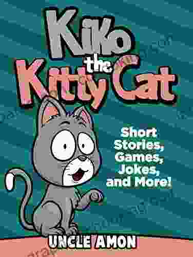 Kiko The Kitty Cat: Short Stories For Kids Games Funny Jokes And More (Fun Time Reader 3)