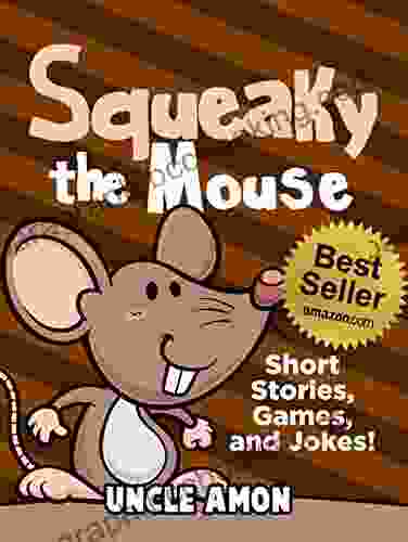 Squeaky The Mouse: Short Stories Games And Jokes (Fun Time Reader 13)