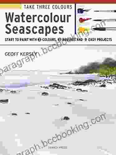 Take Three Colours: Watercolour Seascapes: Start To Paint With 3 Colours 3 Brushes And 9 Easy Projects