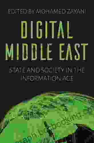 Digital Middle East: State And Society In The Information Age