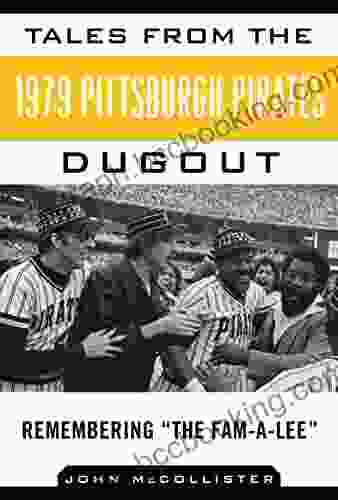 Tales From The 1979 Pittsburgh Pirates Dugout: Remembering ?The Fam A Lee? (Tales From The Team)