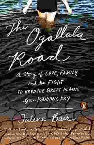 The Ogallala Road: A Story Of Love Family And The Fight To Keep The Great Plains From Running Dry