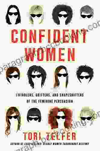 Confident Women: Swindlers Grifters And Shapeshifters Of The Feminine Persuasion