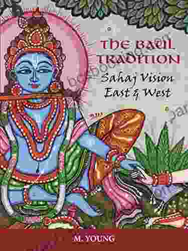 The Baul Tradition: Sahaj Vision East And West