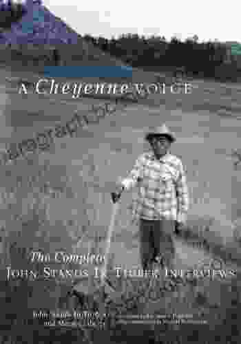 A Cheyenne Voice: The Complete John Stands In Timber Interviews (The Civilization Of The American Indian 270)