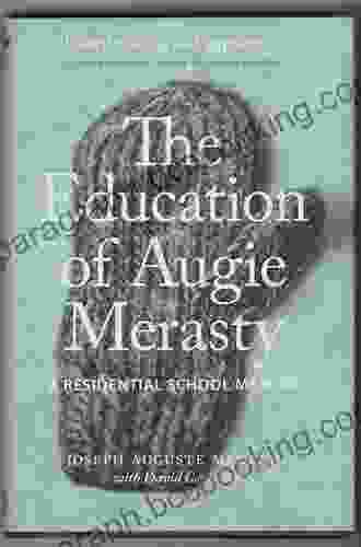The Education Of Augie Merasty: A Residential School Memoir (The Regina Collection 2)