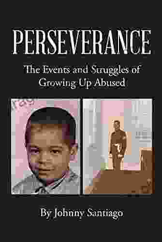 Perseverance: The Events And Struggles Of Growing Up Abused