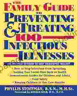 The Family Guide To Preventing And Treating 100 Infectious Illnesses