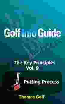 Golf Info Guide: The Key Principles Vol 9 Putting Process