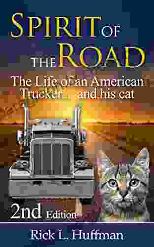 Spirit Of The Road: The Life Of An American Trucker And His Cat
