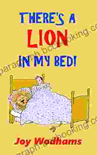 THERE S A LION IN MY BED : Adventures With An Invisible Talking Lion