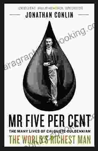 Mr Five Per Cent: The Many Lives Of Calouste Gulbenkian The World S Richest Man