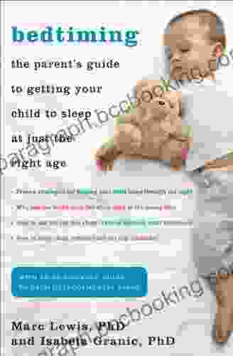 Bedtiming: The Parent S Guide To Getting Your Child To Sleep At Just The Right Age