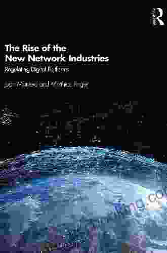 The Rise Of The New Network Industries: Regulating Digital Platforms
