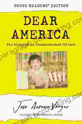 Dear America: Young Readers Edition: The Story Of An Undocumented Citizen