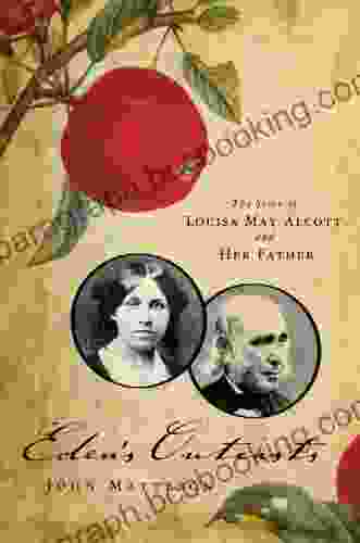 Eden S Outcasts: The Story Of Louisa May Alcott And Her Father