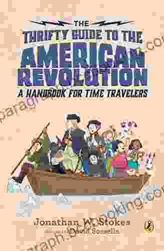 The Thrifty Guide To The American Revolution: A Handbook For Time Travelers (The Thrifty Guides 2)
