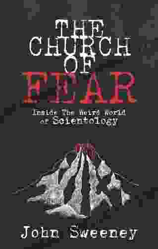 The Church Of Fear: The True Story Of A Journalist S Epic Clash With The Church Of Scientology