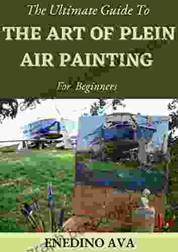The Ultimate Guide To The Art Of Plein Air Painting For Beginners
