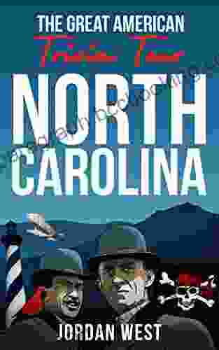 The Great American Trivia Tour North Carolina: The Ultimate Of Fun Facts And Trivia From History To Sports You Never Knew About The Tar Heel State