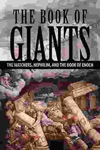 The Of Giants: The Watchers Nephilim And The Of Enoch