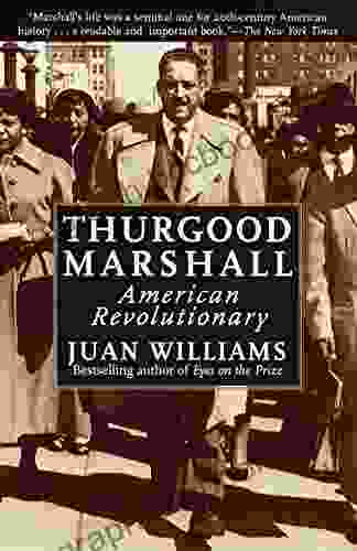 Thurgood Marshall: American Revolutionary Juan Williams