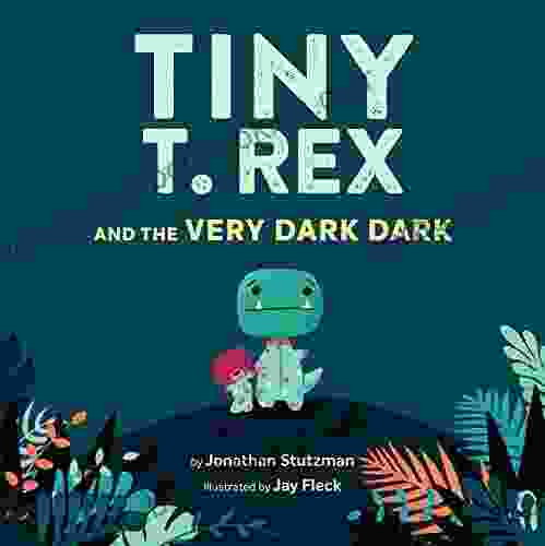 Tiny T Rex And The Very Dark Dark: (Read Aloud Family Dinosaurs Kids About Fear Of Darkness)