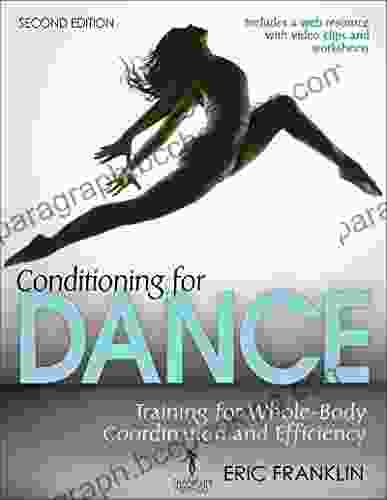 Conditioning For Dance: Training For Whole Body Coordination And Efficiency
