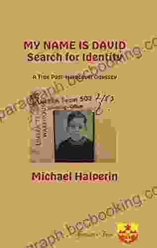 My Name Is David : Search For Identity: A True Post Holocaust Odyssey