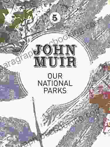 Our National Parks: A Campaign For The Preservation Of Wilderness (John Muir: The Eight Wilderness Discovery 5)