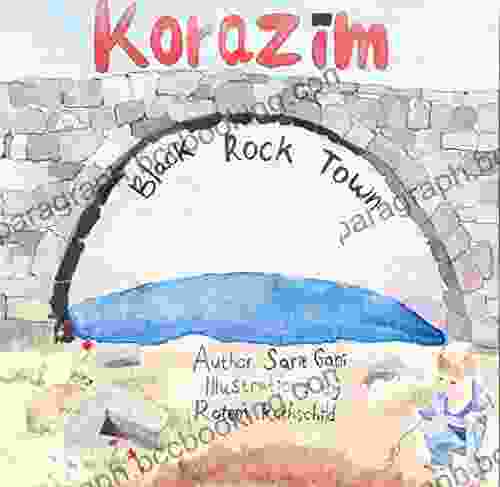 Korazim: Black Rock Town (History Comes Alive In Israel 11)