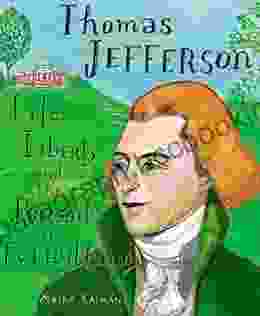 Thomas Jefferson: Life Liberty And The Pursuit Of Everything