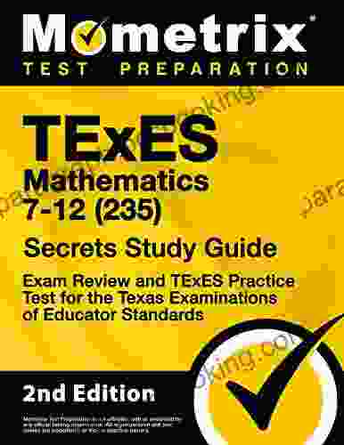 TExES Mathematics 7 12 (235) Secrets Study Guide Exam Review And TExES Practice Test For The Texas Examinations Of Educator Standards: 2nd Edition