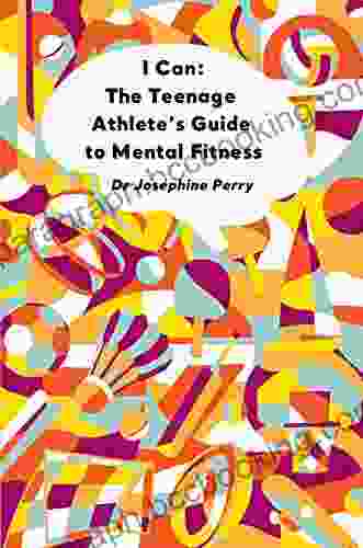 I Can: The Teenage Athlete S Guide To Mental Fitness